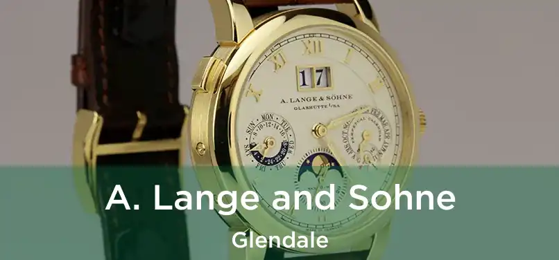 A. Lange and Sohne Glendale