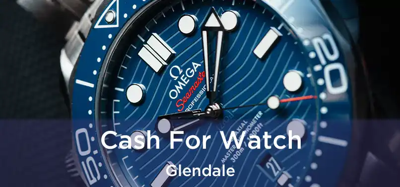 Cash For Watch Glendale