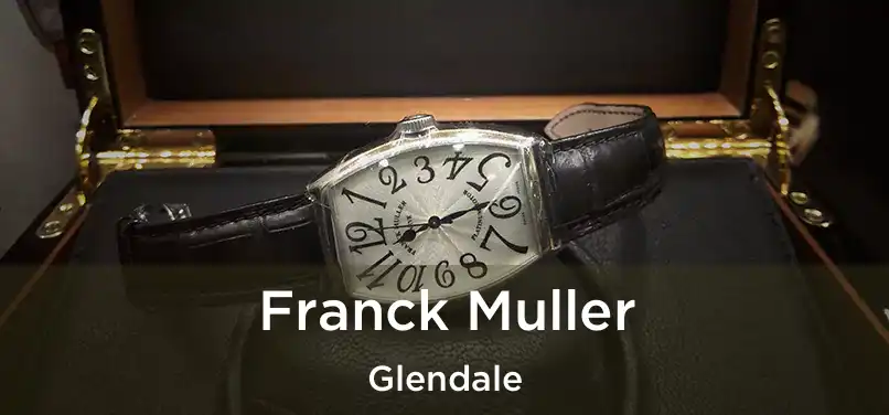 Franck Muller Glendale