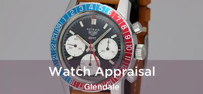 Watch Appraisal Glendale